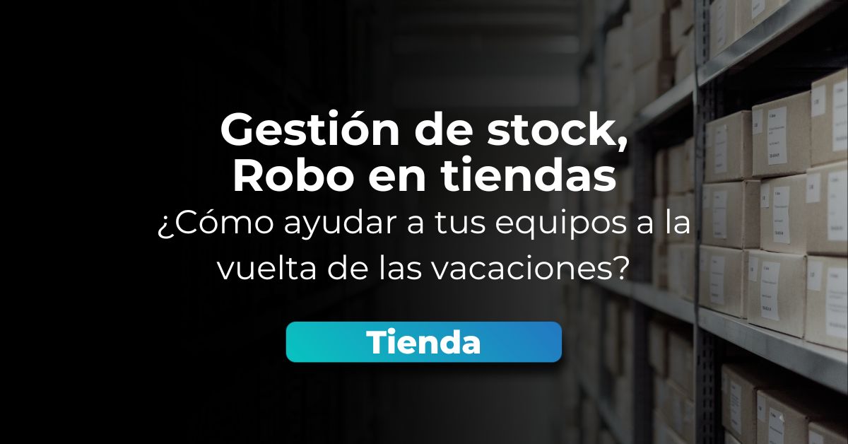 Gestión de stock robo en tiendas cómo ayudar a sus equipos a la