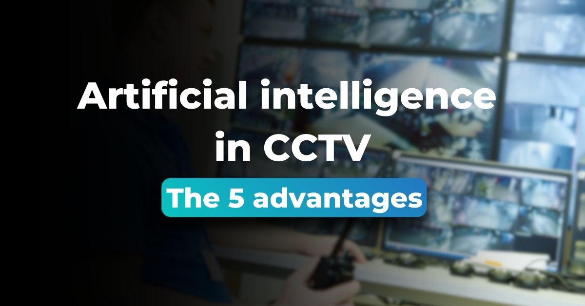 Les 5 ventajas de la inteligencia artificial en la videovigilancia