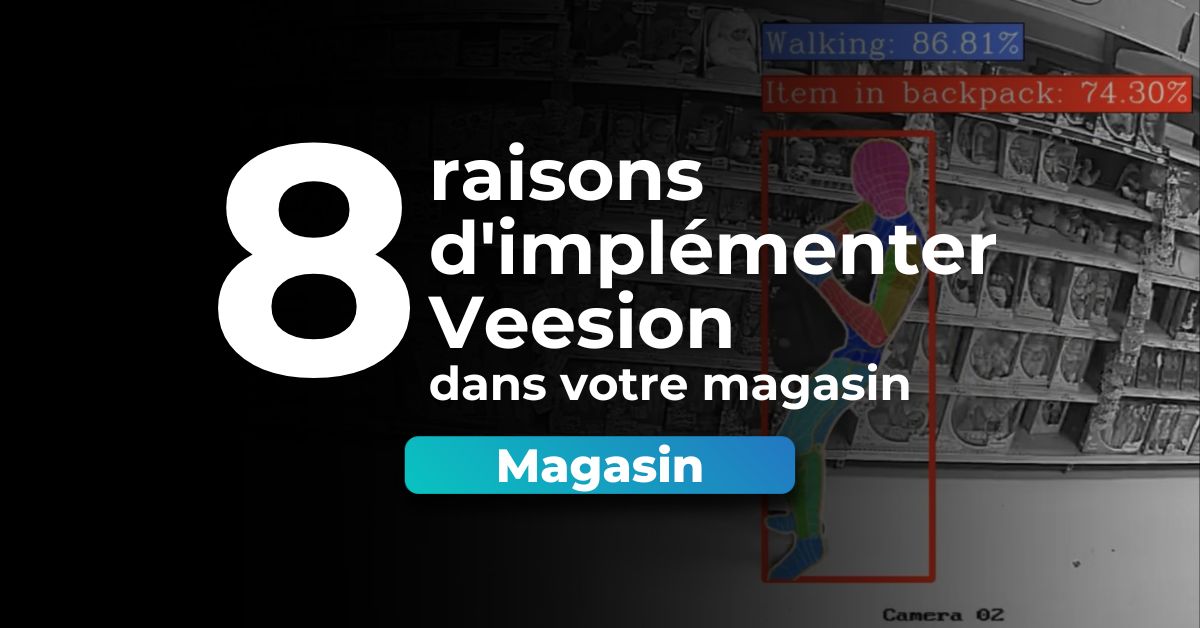 8 raisons d'implémenter Veesion dans son magasin I Veesion